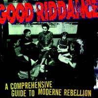Good Riddance - A Comprehensive Guide to Moderne Rebellion